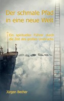 Der Schmale Pfad In Eine Neue Welt JüRgen Becher Taschenbuch 150 S. Deutsch 2022