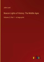 John Lord | Beacon Lights Of History: The Middle Ages | Buch | Englisch (2022)