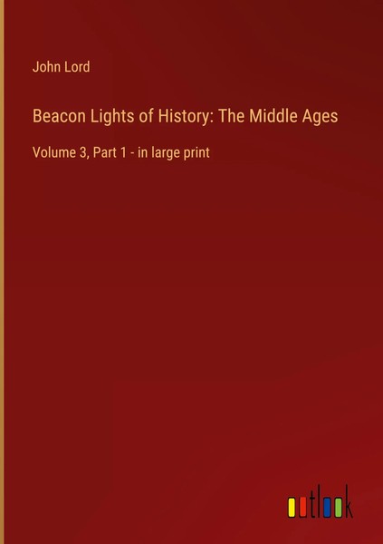 John Lord | Beacon Lights Of History: The Middle Ages | Buch | Englisch (2022)-image