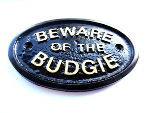 BEWARE OF THE BUDGIE HOUSE DOOR PLAQUE BIRD CAGE SIGN -BRAND NEW (BLACK)