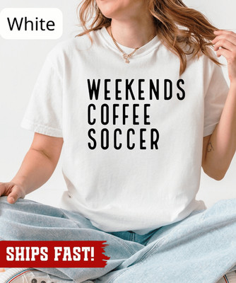 Weekend Coffee Soccer tshirt, Soccer shirt, World Cup shirt, Soccer Mom shirt, s
