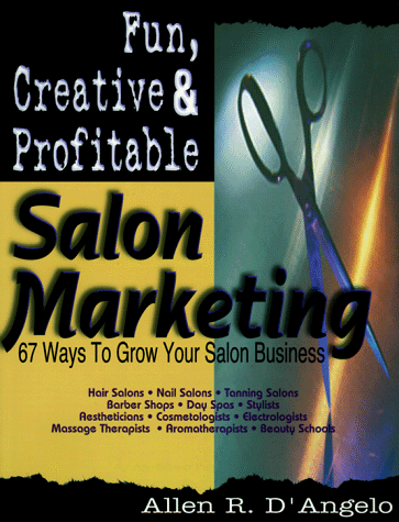 Fun, Creative, and Profitable Salon Marketing: 67 Ways to Grow Yo D'Angelo, Alle - Picture 1 of 1