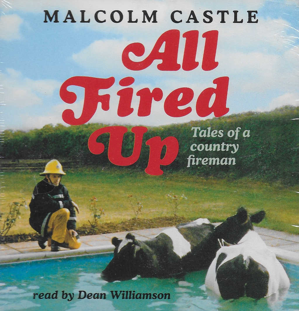 Malcolm Castle - All Fired Up: Tales of a Country Fireman - Unabridged CD Audio