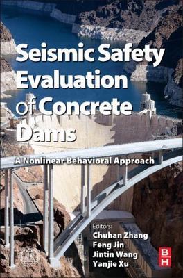 Seismic Safety Evaluation of Concrete Dams : A Nonlinear Behavioral Approach,...