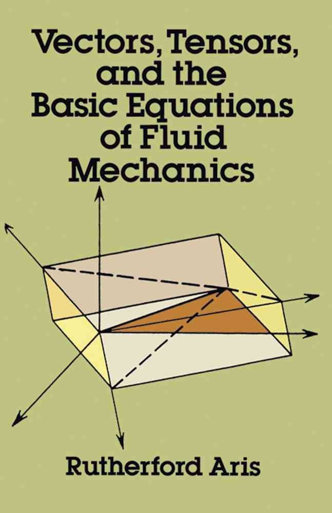 Vectors, Tensors and the Basic Equations of Fluid Mechanics by Rutherford Aris