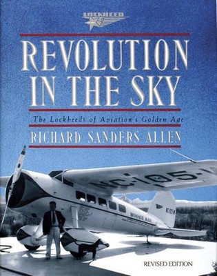 Revolution in the Sky: The Lockheed's of Aviation's Golden Age by Richard Sander