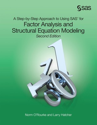 A Step-by-Step Approach to Using SAS for Factor Analysis and Structural Equa...