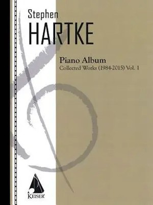Stephen Hartke Piano Album, Volume 1: Collected Works 1984-2015 | Stephen Hartke
