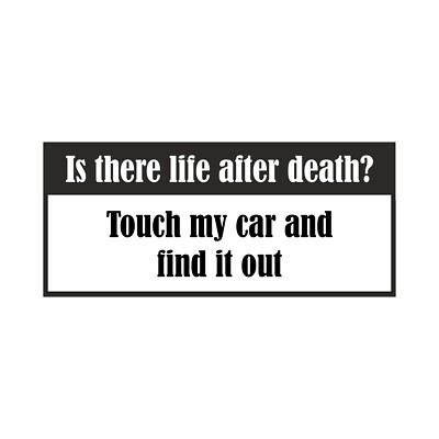 Is there life after - Aufkleber Auto Folie Tatto KFZ Spruch dont touch my car