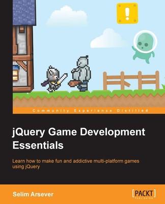jQuery Game Development Essentials,A*sever, Selim Selim A*sever,