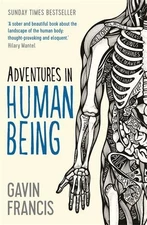Gavin Francis Adventures in Human Being (Paperback) (UK IMPORT)