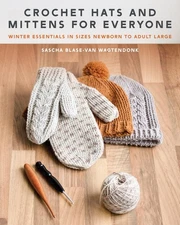 Crochet Hats and Mittens for Everyone: Winter Essentials in Sizes Newborn to...