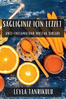 Salnz in Lezzet: Anti-?nflamatuar Mutfak S?rlar? by Leyla Tanr?kulu (Turkish) Pa