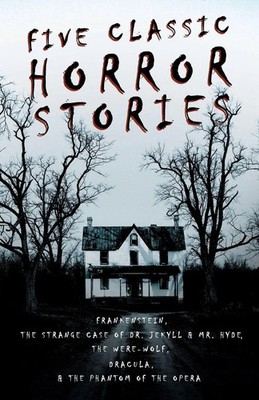 Various | Five Classic Horror Stories - Frankenstein, The Strange Case of Dr....