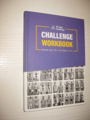 Challenge Workbook - Die 90-Tages-Challenge. Deine Zeit ist Hier und Jetzt