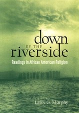 Down by the Riverside: Readings in African American Religion by Larry Murphy (En