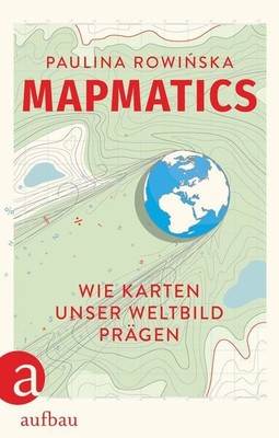 Mapmatics Wie Karten unser Weltbild prägen | Wissenschaftsbuch 2025