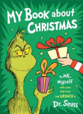 My Book about Christmas by Me, Myself: With Some Help from the Grinch & Dr.: New