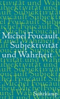 SubjektivitäT Und Wahrheit Vorlesungen Am CollèGe De France 1980-1981 Foucault