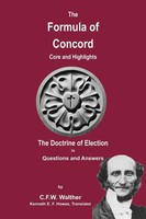 C. F. W. Walther | The Formula Of Concord - The Doctrine Of Election | Buch