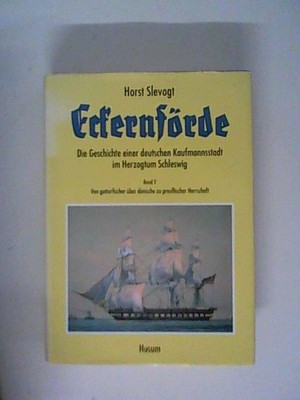 Eckernförde - Die Geschichte einer deutschen Kaufmannsstadt im Herzogtum Schlesw