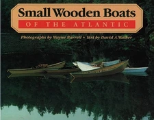 SMALL WOODEN BOATS OF THE ATLANTIC By Wayne Barrett & David Walker - Hardcover