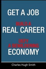 Get a Job, Build a Real Career and Defy a Bewildering Economy, Paperback by S...