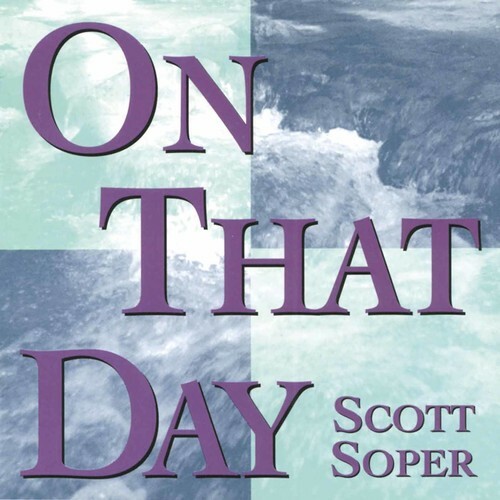 Scott Soper On That Day New Album CD Release