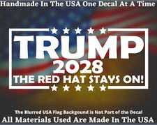 TRUMP 2028 The Red Hat Stays On Vinyl Decal Bumper Sticker USA Made