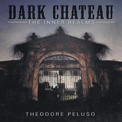 Dark Chateau The Inner Realms Theodore Peluso Paperback Author So