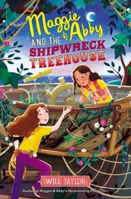 Maggie and Abby and the Shipwreck Treehouse Hardcover Will Taylor