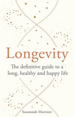 Longevity: The definitive guide to a long, healthy and happy life - paperbac...