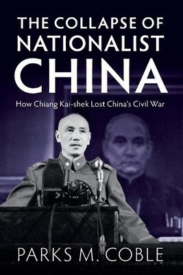 Parks M. Coble The Collapse of Nationalist China (Taschenbuch)