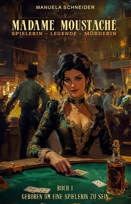 Madame Moustache - Spielerin - Legende - Mörderin | Manuela Schneider | Buch