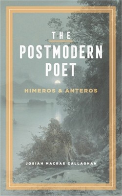 The Postmodern Poet: Himeros & Anteros (Paperback or Softback)