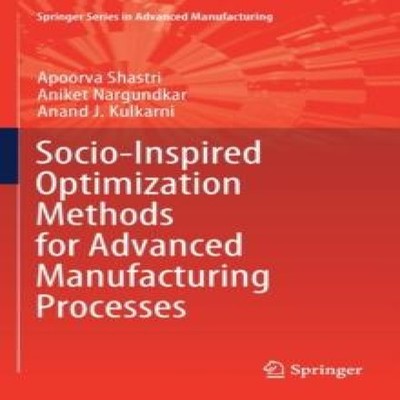 Socio-Inspired Optimization Methods for Advanced Manufacturing Pr