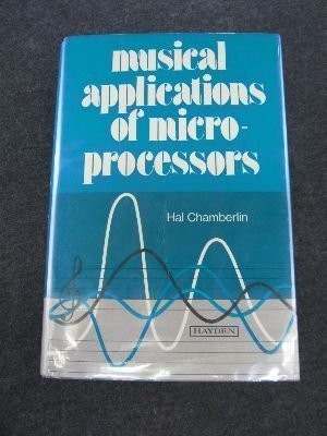 Musical Applications of Microprocessors (The Hayden microcomputer series)