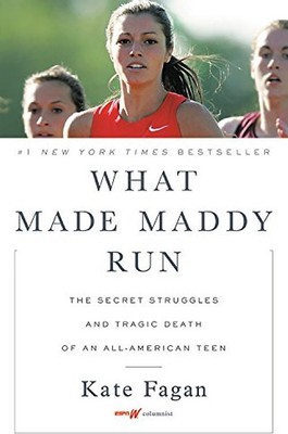 What Made Maddy Run: The Secret Struggles and Tragic Death of an All-American Te