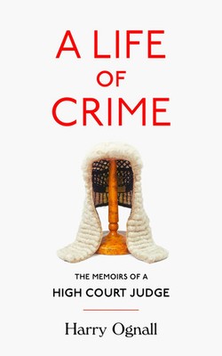 A Life of Crime | The Memoirs of a High Court Judge | Harry Ognall | Englisch