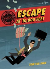 Unsolved Case Files: Escape at 10,000 Feet: D.B. Cooper and the Missing Mone...