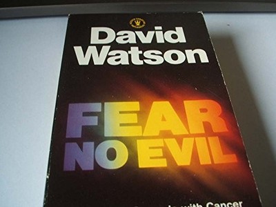 Fear No Evil: A Personal Struggle with Cancer (Hodder Christian Paperbacks)