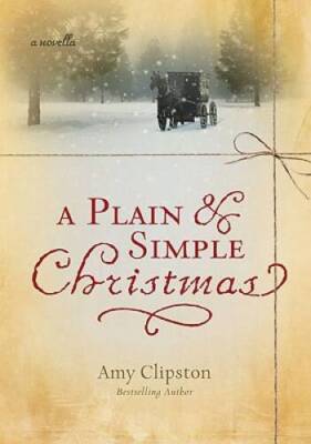 A Plain and Simple Christmas: A Novella - Hardcover By Clipston, Amy - VERY GOOD