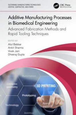 Additive Manufacturing Processes in Biomedical Engineering : Advanced Fabrica...