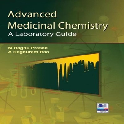 Advanced Medicinal Chemistry A Laboratory Guide M Raghu Prasad Ha