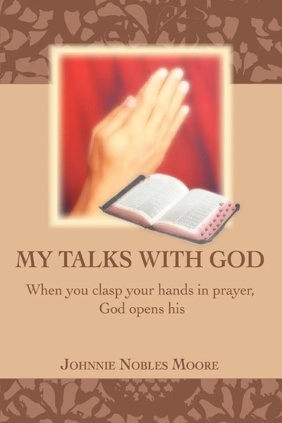 My Talks With God When You Clasp Your Hands In Prayer, God Opens His Moore Buch-image