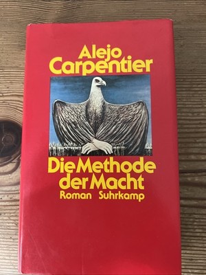 Alejo Carpentier Die Methode der Macht 