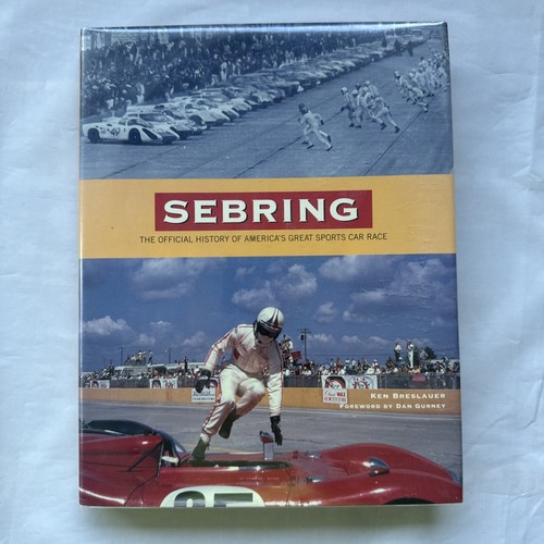 SEBRING:THE OFFICIAL HISTORY OF AMERICA'S GREAT SPORTS CAR RACE Breslauer Gurney