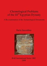 Chronological Problems of the IIIrd Egyptian Dynasty: A Re-examination of the-,