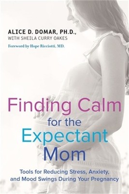 Finding Calm for the Expectant Mom: Tools for Reducing Stress, Anxiety, and Mood