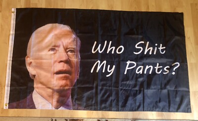 Who Sh!t My Pants - Funny Joe Biden Large Flag/Banner 3  X 5 , Free Shipping!